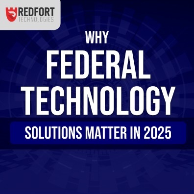 Why Federal Technology Solutions Matter in 2025
